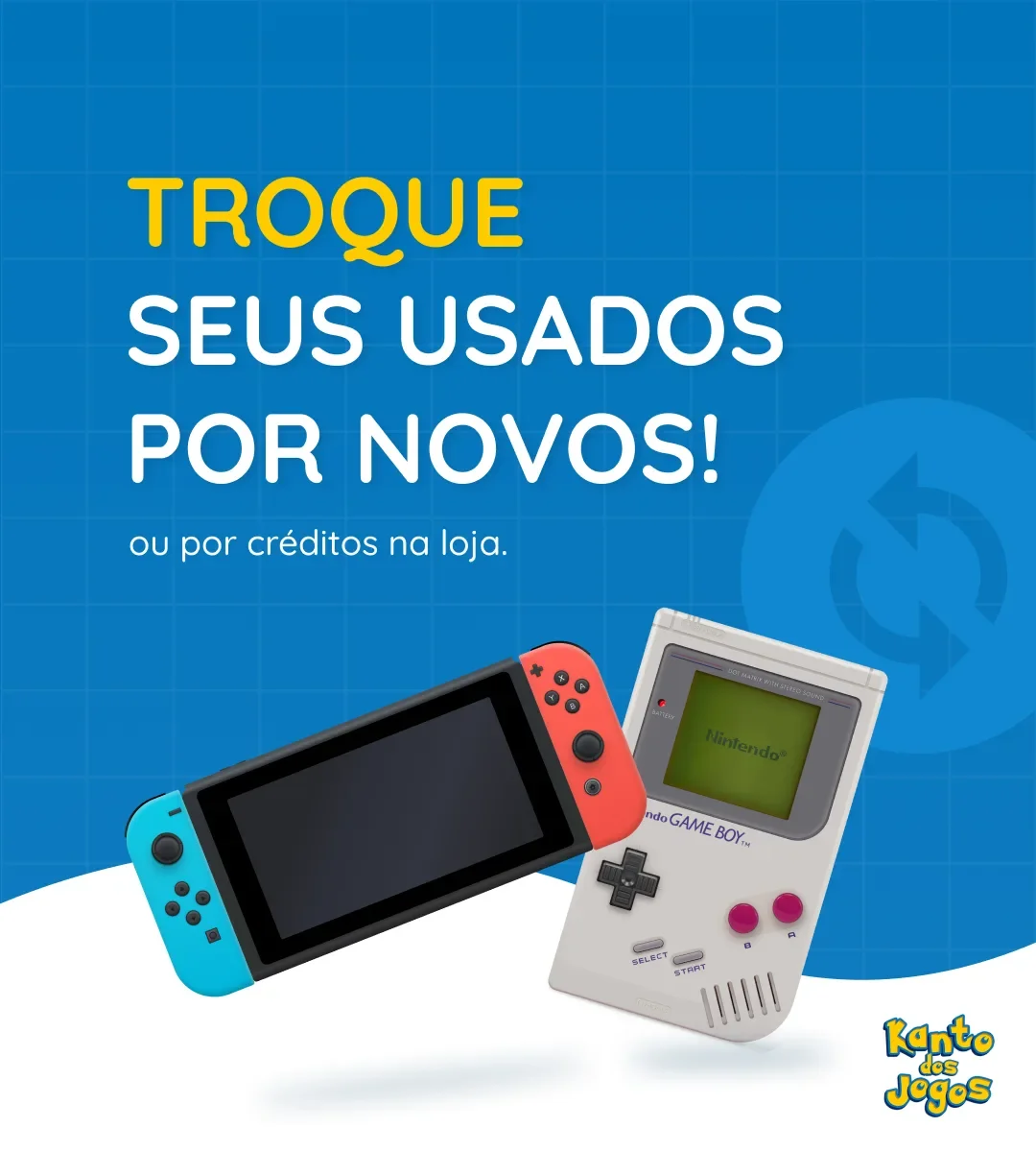 Post do Kanto dos Jogos com o título Troque seus usados por novos, mostrando um Nintendo Switch e um Game Boy sobre fundo azul
