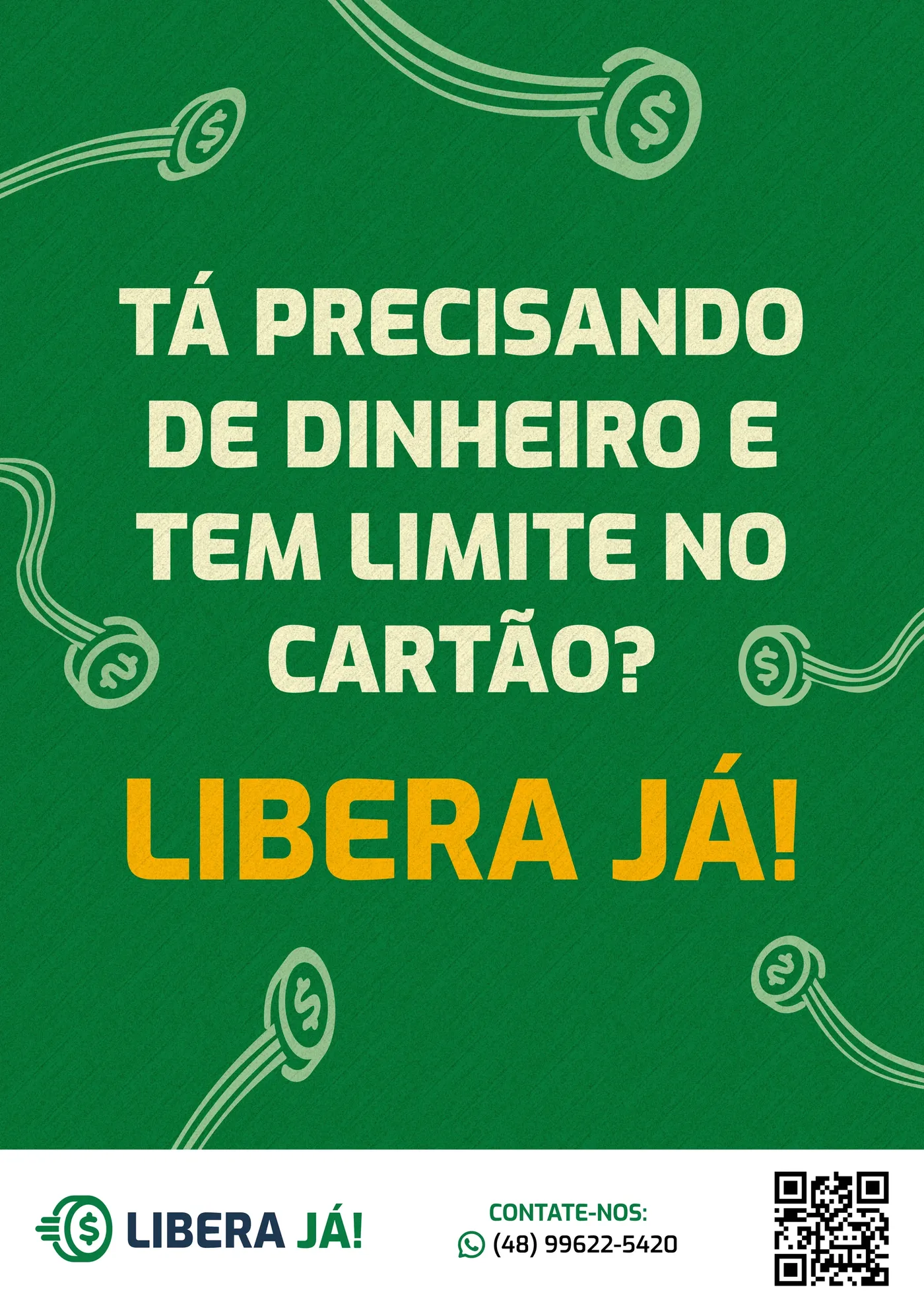 Cartaz verde do Libera Já com a pergunta Tá precisando de dinheiro e tem limite no cartão?, moedas desenhadas à mão nas bordas e o logotipo com QR code no rodapé