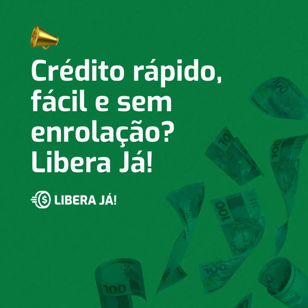 Post do Libera Já com a frase Crédito rápido, fácil e sem enrolação? Libera Já!, sobre fundo verde com notas de cem reais